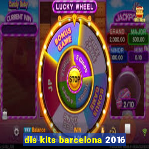 dls kits barcelona 2016